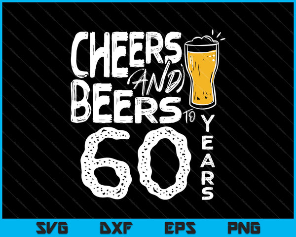 Cheers and Beers to 60 Years PNG SVG eps and dxf Files