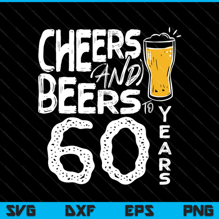 Saludos y cervezas por los 60 años PNG SVG eps y archivos dxf