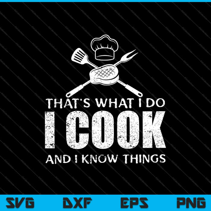 Ik kook en ik weet dingen SVG PNG snijden afdrukbare bestanden