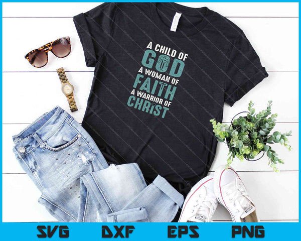 Child God Woman Faith Warrior Christ SVG PNG Cutting Printable Files - on a t-shirt
