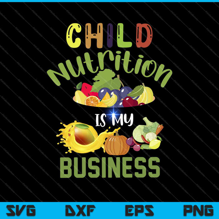 Child Nutrition Is My Business School Cafeteria Worker SVG PNG Cutting Printable Files