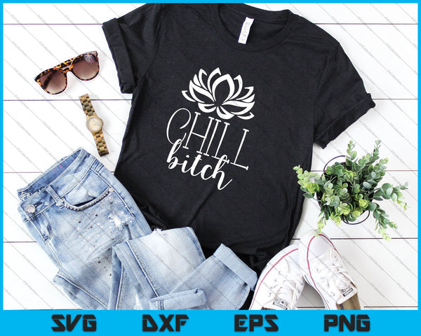 Chill Bitch SVG PNG Cutting Printable Files - on a t-shirt