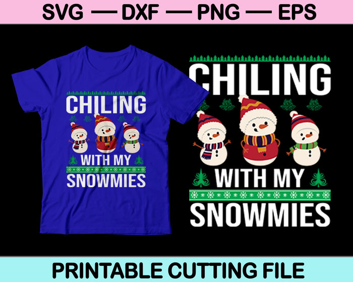 Chilling With My Snowmies Funny Christmas SVG PNG Cutting Printable Files
