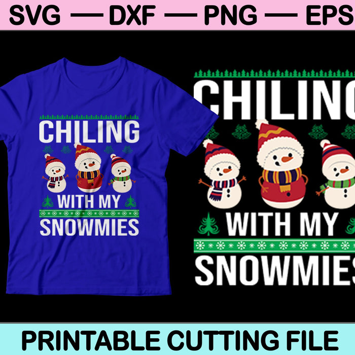 Chilling With My Snowmies Funny Christmas SVG PNG Cutting Printable Files