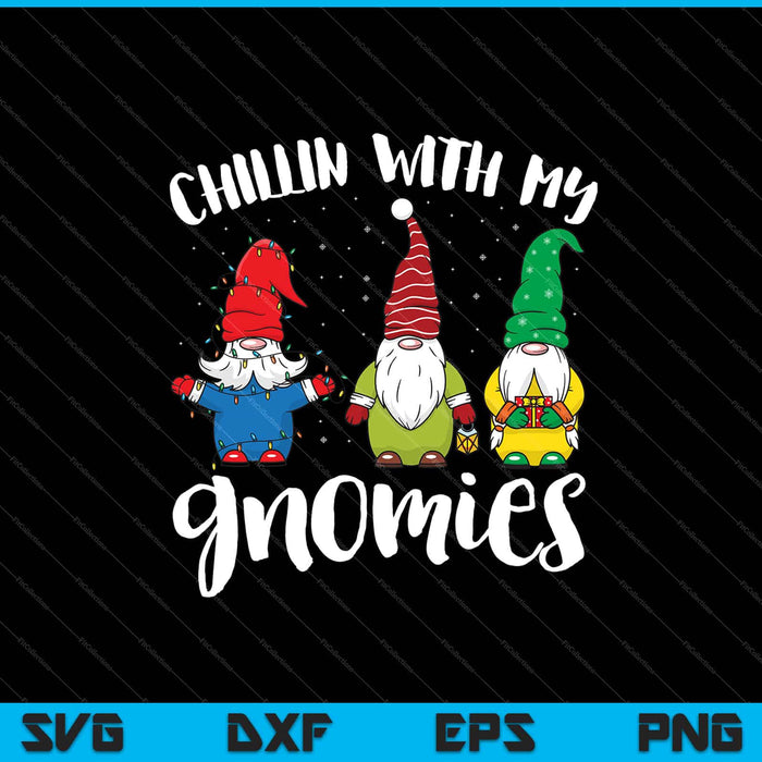 Chillin with My Gnomies Christmas Svg Cutting Printable Files