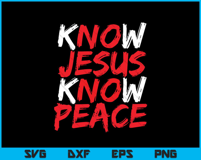 Christian Jesus Bible Verse Scripture Know Jesus Know Peace SVG PNG Files