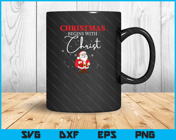 La Navidad comienza con Cristo Regalo de Navidad Vacaciones SVG PNG Cortar archivos imprimibles