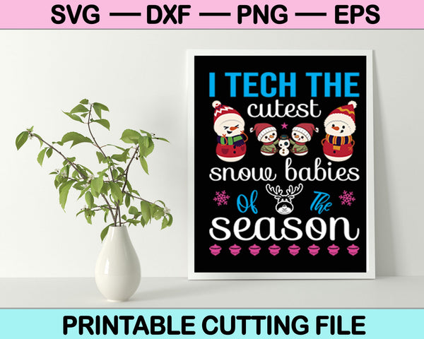 I Tech The Cutest Snoue Babies Christmas SVG PNG Cutting Printable Files