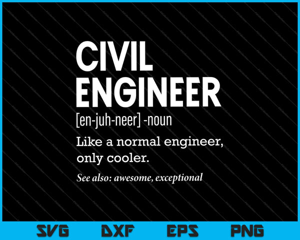 Civil Engineer Definition Funny Engineering Birthday Father SVG PNG Cutting Printable Files