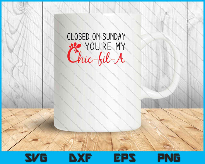 Cerrado el domingo Eres mi Chic-Fil-A SVG PNG cortando archivos imprimibles