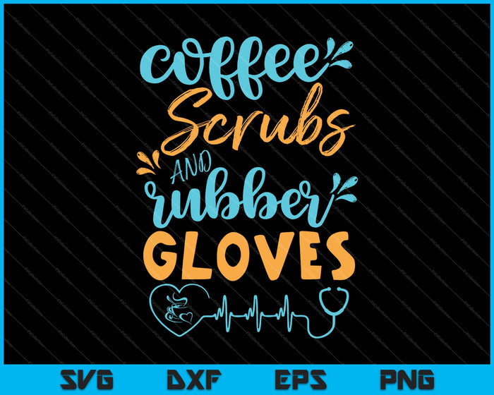 Koffie scrubs en rubberen handschoenen grappige trotse verpleegster SVG PNG snijden afdrukbare bestanden