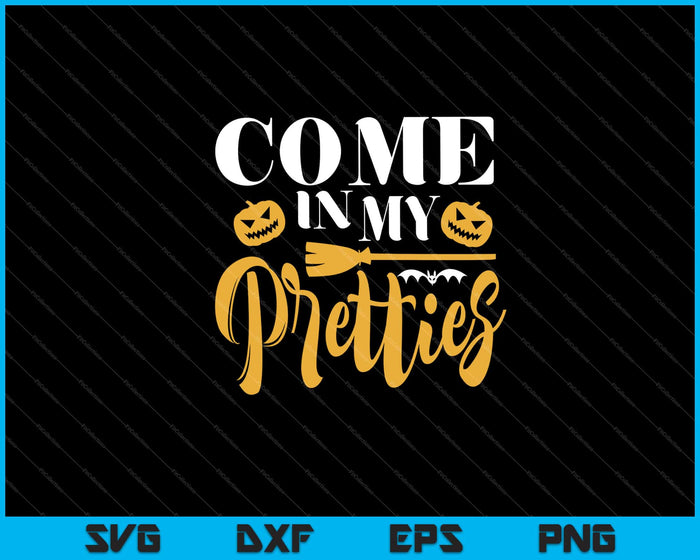Come In My Pretties Halloween Svg Cutting Printable Files