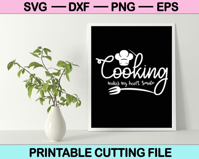 Cocinar hace sonreír a mi corazón SVG PNG Cortar archivos imprimibles