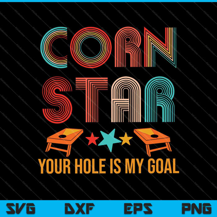 Corn Star Tu agujero es mi objetivo Cornhole SVG PNG Cortar archivos imprimibles