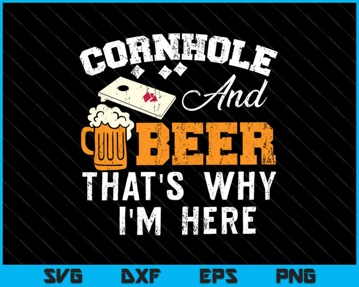 Cornhole And Beer That's Why I'm Here SVG PNG Cutting Printable Files