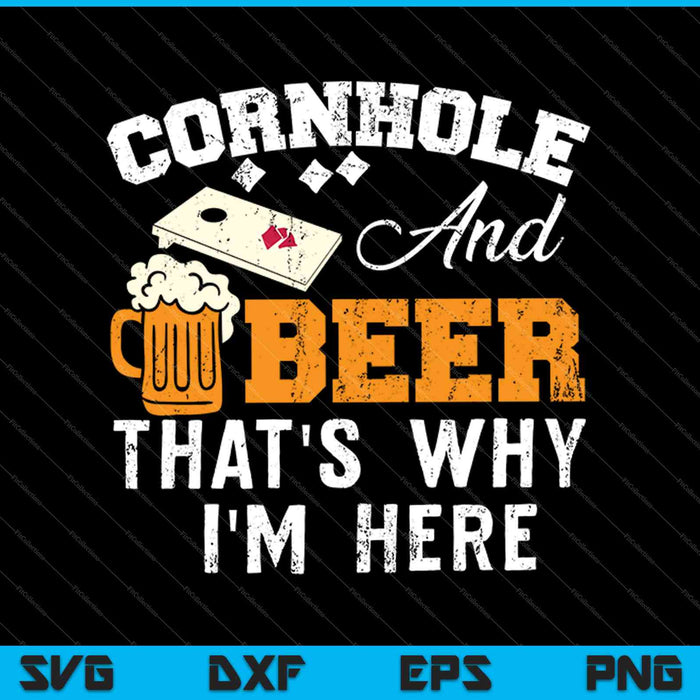 Cornhole And Beer That's Why I'm Here SVG PNG Cutting Printable Files