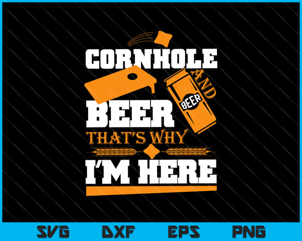 Cornhole en bier, daarom ben ik hier grappige Cornhole SVG PNG snijden afdrukbare bestanden