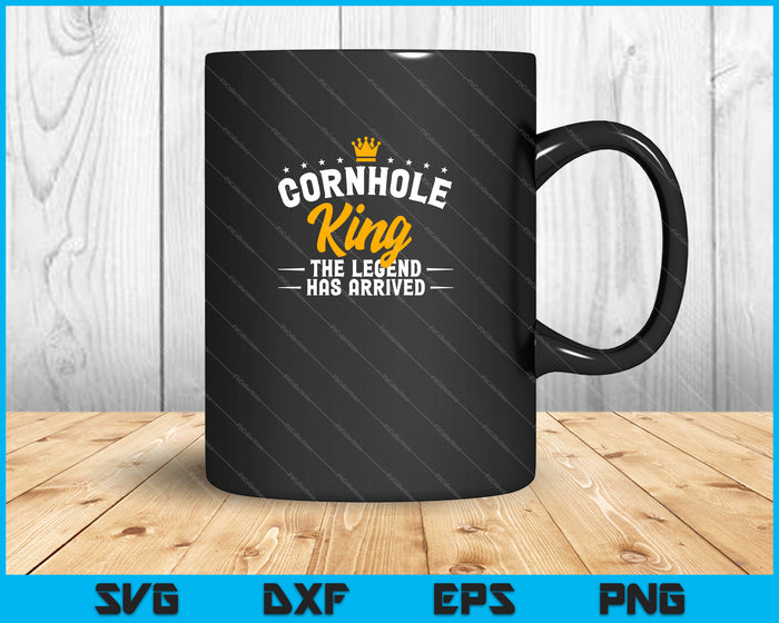 Cornhole King The Legend Has Arrived SVG PNG Cutting Printable Files