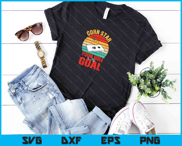 Cornstar Your Hole Is My Goal SVG PNG Cutting Printable Files - on a t-shirt