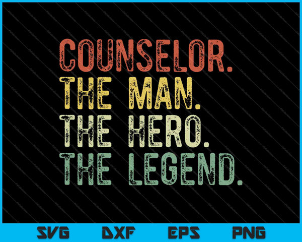 Counselor The Man The Hero The Legend SVG PNG Cutting Printable Files
