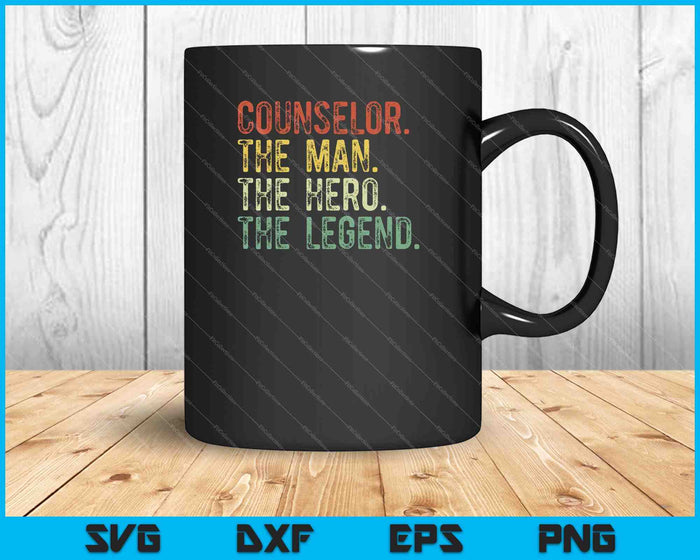 Counselor The Man The Hero The Legend SVG PNG Cutting Printable Files