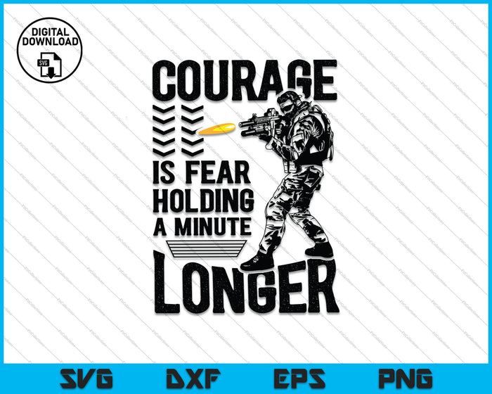 Courage is Fear Holding a Minute Longer SVG PNG Cutting Printable Files