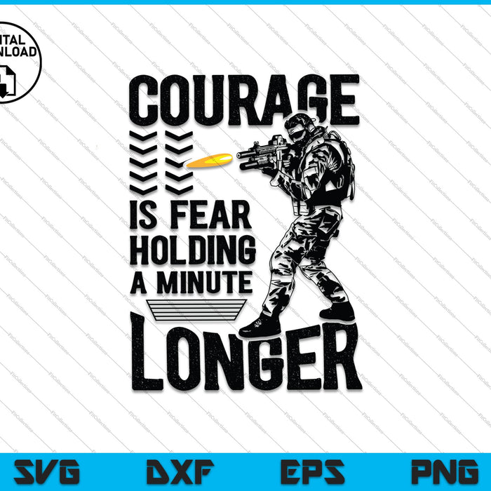 Courage is Fear Holding a Minute Longer SVG PNG Cutting Printable Files