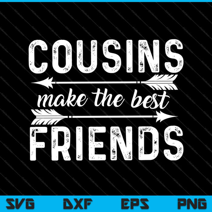 Cousins Make The Best Friends SVG PNG Cutting Printable Files