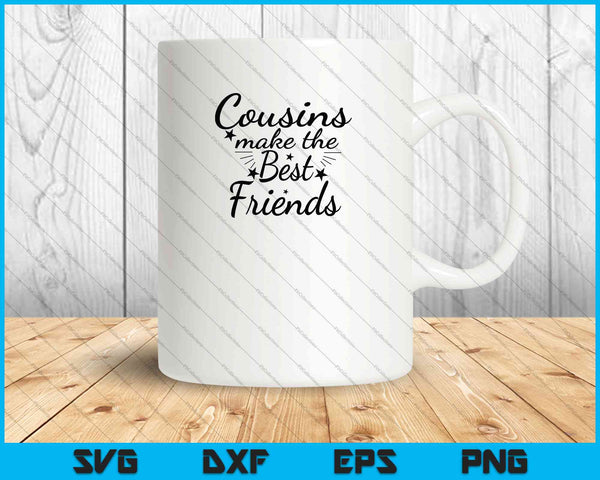 Cousins Make The Best Friends SVG PNG Cutting Printable Files