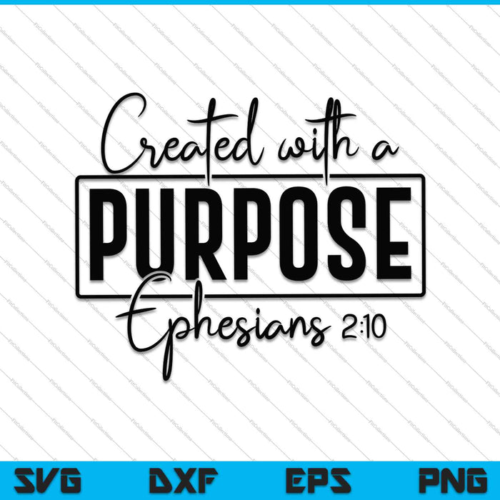 Created with a Purpose Ephesians 2:10 SVG PNG Cutting Printable Files