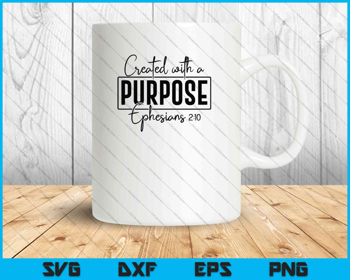 Created with a Purpose Ephesians 2:10 SVG PNG Cutting Printable Files