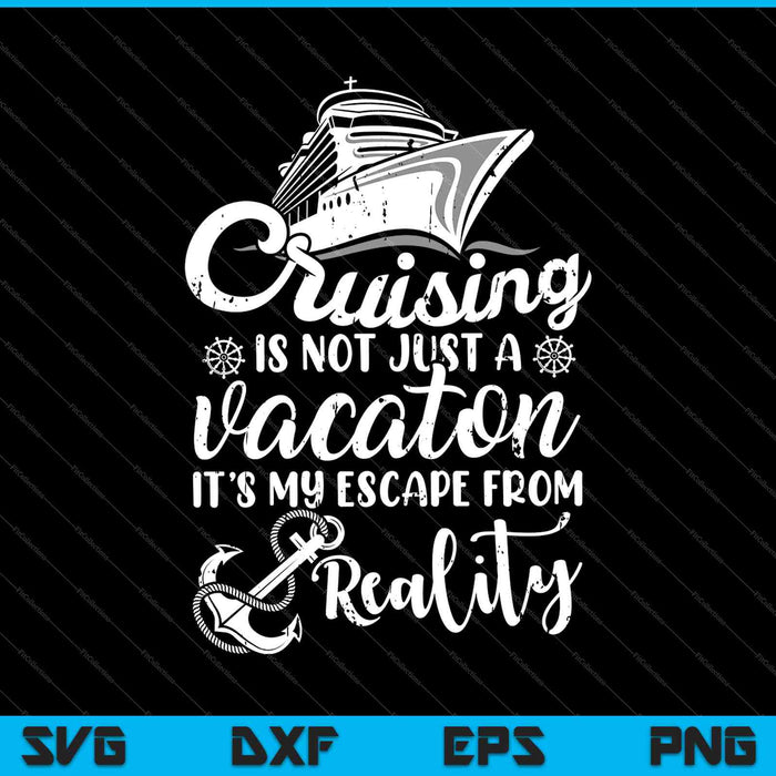 Cruisen is een ontsnapping uit de realiteit SVG PNG snijden afdrukbare bestanden