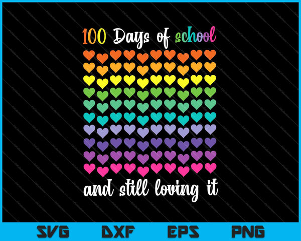 Cute 100 Days of school and still loving it Hearts 100th Day SVG PNG Cutting Printable Files