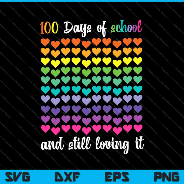 Cute 100 Days of school and still loving it Hearts 100th Day SVG PNG Cutting Printable Files