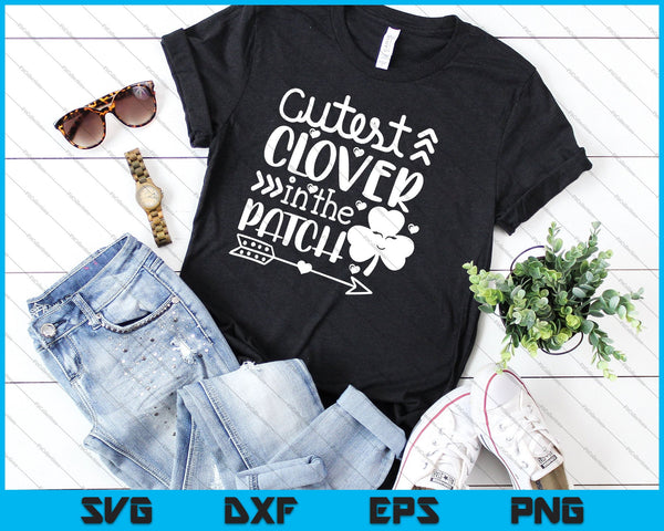 Cutest Clover in the Patch Girl St Patricks Day SVG PNG Cutting Printable Files - on a t-shirt