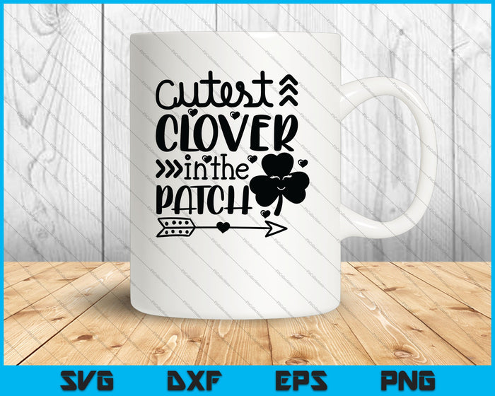 Cutest Clover in the Patch Girl St Patricks Day SVG PNG Cutting Printable Files