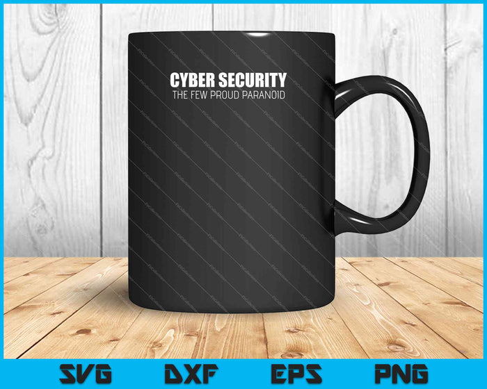 Cyber Security The Few Proud Paranoid SVG PNG Cutting Printable Files