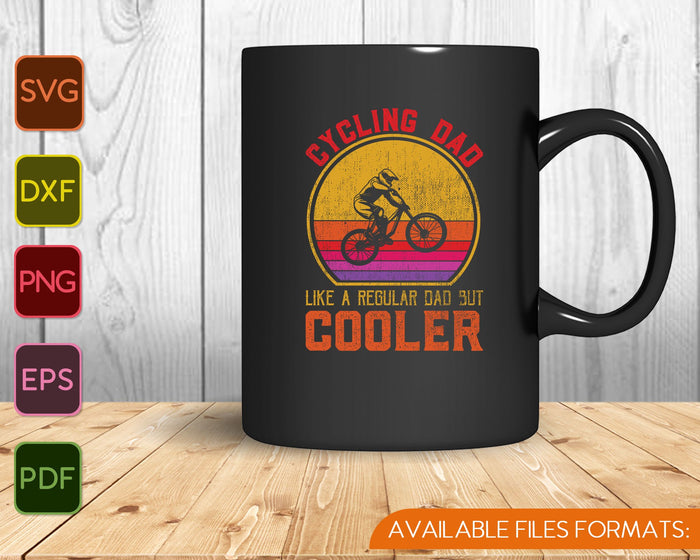 Cycling Dad like a regular dad but Cooler SVG PNG Cutting Printable Files