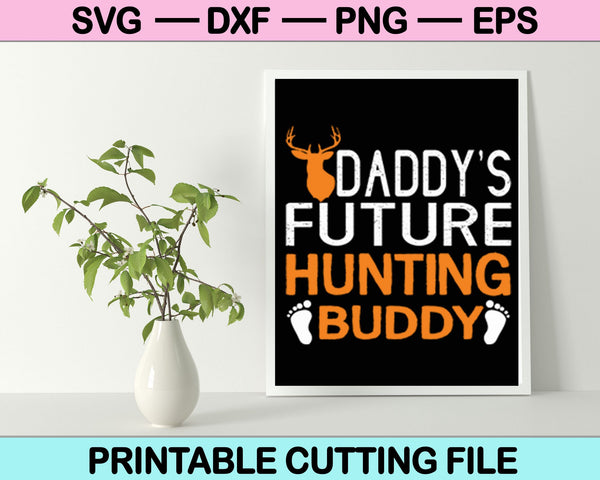 Daddy's Future Hunting Buddy SVG PNG snijden afdrukbare bestanden
