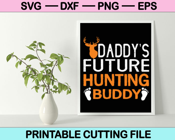 Daddy’s Future Hunting Buddy SVG PNG Cutting Printable Files