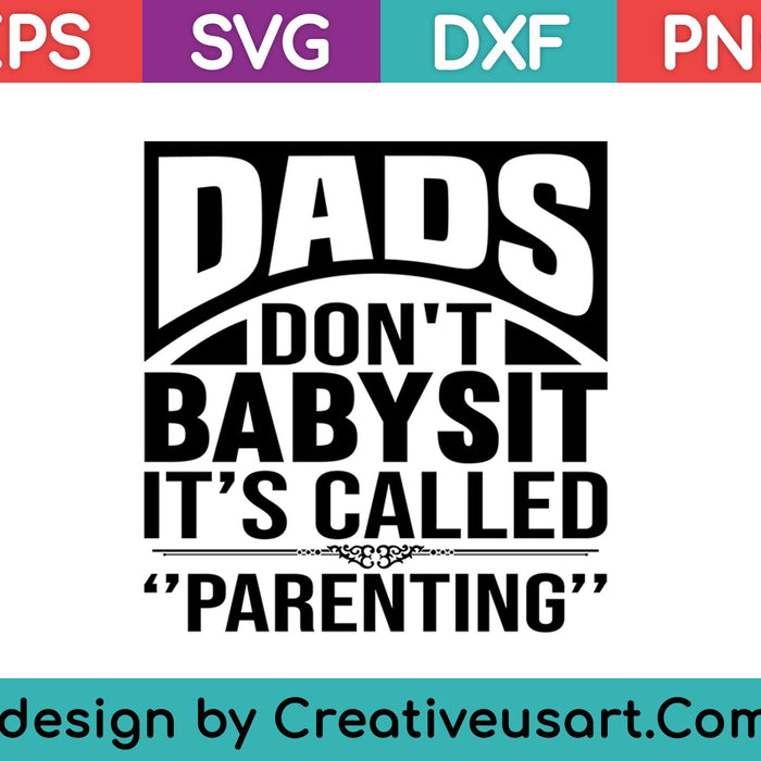 Dads Don't Babysit It's Call Parenting Father's Day SVG PNG Digital Cutting Files
