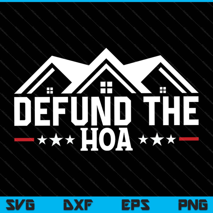 DEFUND THE HOA Homeowners Association SVG PNG Cutting Printable Files