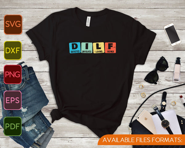 DILF toegewijd betrokken liefdevolle vader SVG PNG snijden afdrukbare bestanden  - on a t-shirt