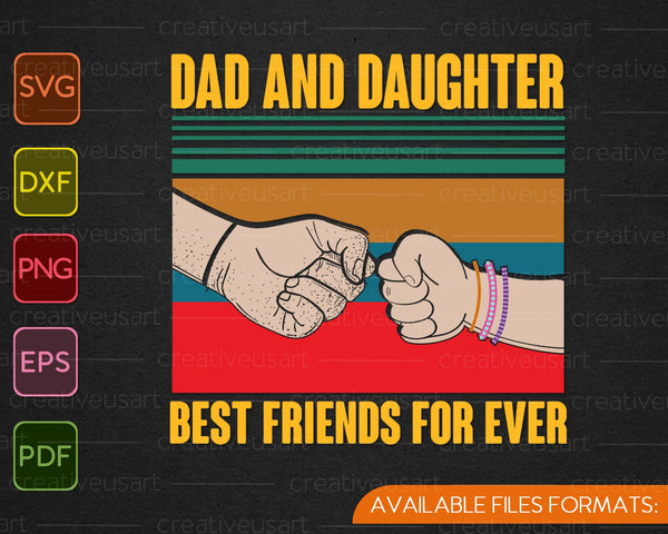 Dad And Daughter Best Friends For Ever Matching SVG PNG Cutting Printable Files