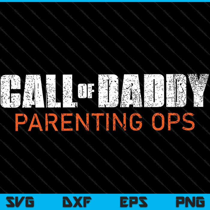 Dad Call of Daddy Call Of Dad Parenting Ops SVG PNG Cutting Printable Files