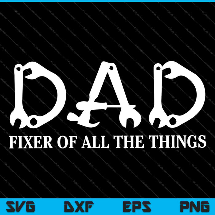 Dad Fixer Of All The Things Mechanic Dad SVG PNG Cutting Printable Files