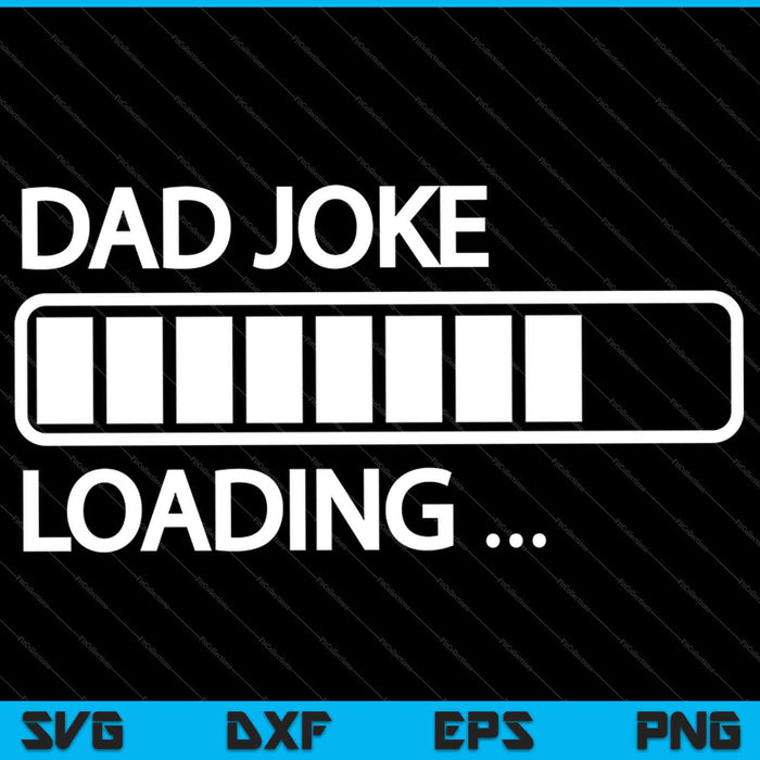 Dad Joke Loading Birthday SVG PNG Cutting Printable Files