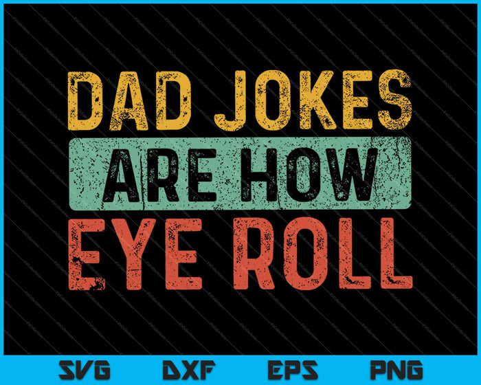 Los chistes de papá son cómo poner los ojos en blanco SVG PNG cortando archivos imprimibles