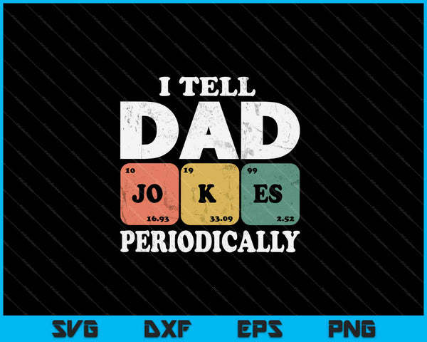 I Tell Dad Jokes Periodically SVG PNG Cutting Printable Files