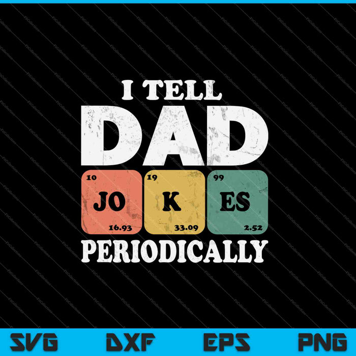 I Tell Dad Jokes Periodically SVG PNG Cutting Printable Files